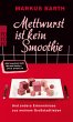 Mettwurst ist kein Smoothie - Bild 1