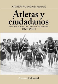 Atletas y ciudadanos : historia social del deporte en España - Pujadas i Martí, Xavier