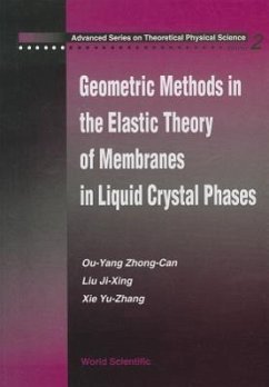 Geometric Methods in the Elastic Theory of Membranes in Liquid Crystal Phases - Ou-Yang, Zhong-Can; Liu, Jixing; Xie, Yuzhang