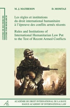 Rules and Institutions of International Humanitarian Law Put to the Test of Recent Armed Conflicts: Les Règles Et Les Institutions Du Droit Internatio