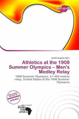 Athletics at the 1908 Summer Olympics - Men's Medley Relay Athletics at the 1908 Summer Olympics - Men's Medley Relay