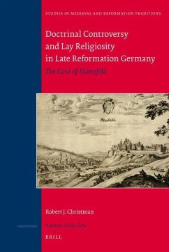 Doctrinal Controversy and Lay Religiosity in Late Reformation Germany: The Case of Mansfeld - Christman, Robert J.