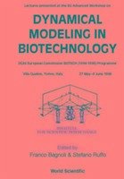 Dynamical Modeling in Biotechnology - Lectures Presented at the EU Advanced Workshop - Bagnoli, Franco; Ruffo, Stefano