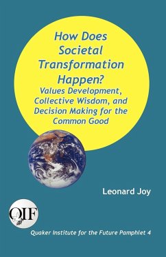 How Does Societal Transformation Happen? Values Development, Collective Wisdom, and Decision Making for the Common Good - Joy, Leonard