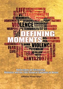 Defining Moments. Reflections on Citizenship, Violence and the 2007 General Elections in Kenya