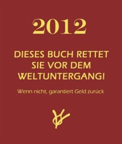 Cover 2012 - Dieses Buch rettet Sie vor dem Weltuntergang!