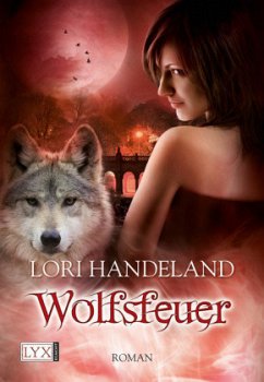 Wolfsfeuer / Geschöpfe der Nacht Bd.9 - Handeland, Lori