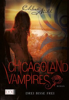 Drei Bisse frei / Chicagoland Vampires Bd.4 - Neill, Chloe