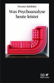 Was Psychoanalyse heute leistet Was Psychoanalyse heute leistet
