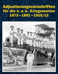 Adjustierungsvorschriften für die k.u.k. Kriegsmarine 1873 - 1891 - 1910/12