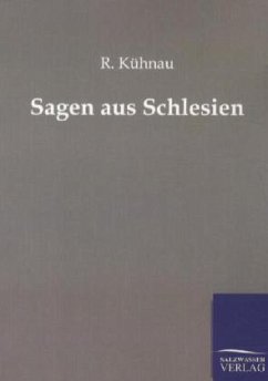 Sagen aus Schlesien - Kühnau, R.