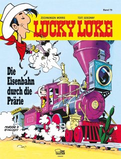 Die Eisenbahn durch die Prärie / Lucky Luke Bd.79 - Morris;Goscinny, René