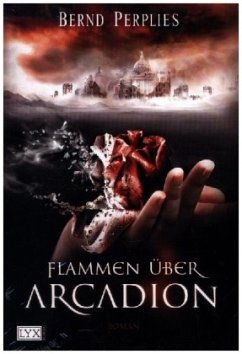 Flammen über Arcadion / Carya & Jonan Trilogie Bd.1 - Perplies, Bernd;Hirtz, Isabelle