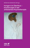 Hungern im Überfluss - Essstörungen in der ambulanten Psychotherapie (Leben lernen, Bd. 247)