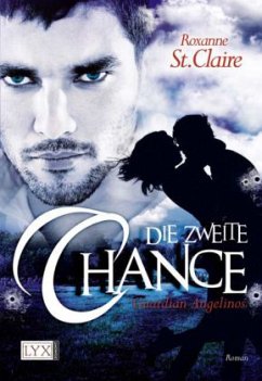 Die zweite Chance / Guardian Angelinos Bd.1 - St. Claire, Roxanne