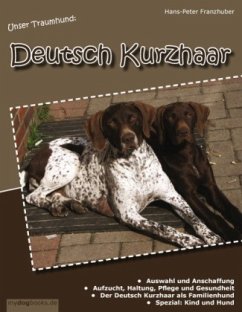 Unser Traumhund: Deutsch Kurzhaar - Franzhuber, Hans-Peter
