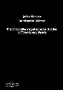 Traditionelle vegetarische Küche - Marcuse, Julian;Wörner, Bernhardine