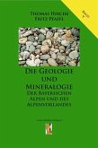 Die Geologie und Mineralogie der Bayerischen Alpen und des Alpenvorlandes