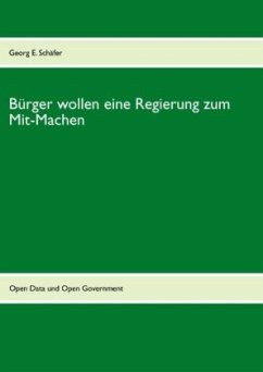 Bürger wollen eine Regierung zum Mit-Machen - Schäfer, Georg E.