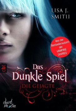 Die Gejagte / Das Dunkle Spiel Bd.1 - Smith, Lisa J.