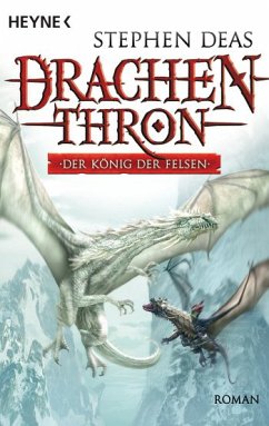 Der König der Felsen / Drachenthron Bd.3 - Deas, Stephen