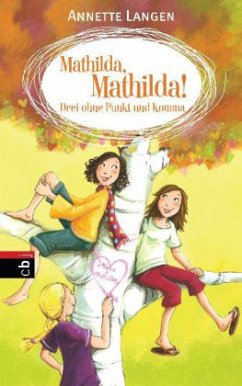 Drei ohne Punkt und Komma / Mathilda Mathilda Bd.2 - Langen, Annette