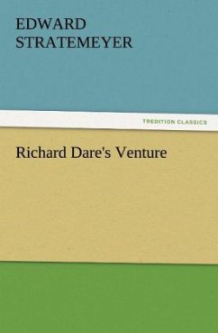 Richard Dare's Venture - Stratemeyer, Edward