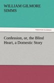 Confession, or, the Blind Heart, a Domestic Story