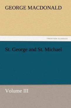 St. George and St. Michael Volume III - MacDonald, George