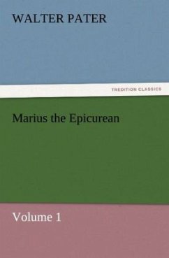 Marius the Epicurean ¿ Volume 1 - Pater, Walter