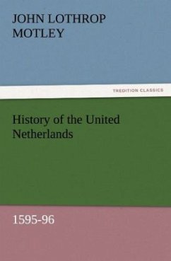 History of the United Netherlands, 1595-96 - Motley, John Lothrop