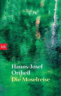 Die Moselreise - Ortheil, Hanns-Josef