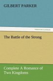 The Battle of the Strong ¿ Complete A Romance of Two Kingdoms