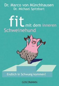Fit mit dem inneren Schweinehund - Münchhausen, Marco von;Spitzbart, Michael
