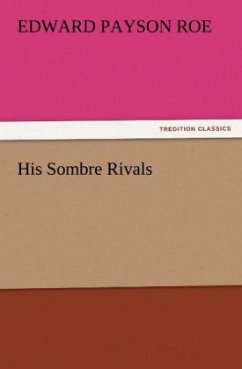 His Sombre Rivals - Roe, Edward Payson