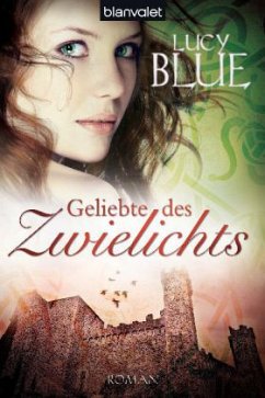 Geliebte des Zwielichts / In Dunkelheit verbunden Bd.3 - Blue, Lucy