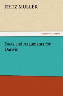 Facts and Arguments for Darwin - Muller, Fritz