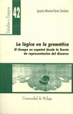 La lógica en la gramática : el tiempo en español desde la teoría de representación del discurso