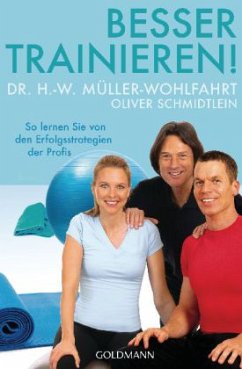 Besser trainieren! - Müller-Wohlfahrt, Hans-Wilhelm;Schmidtlein, Oliver
