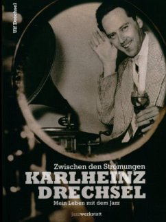 Karlheinz Drechsel, mein Leben mit dem Jazz, m. 1 Audio-CD - Drechsel, Ulf; Drechsel, Karlheinz