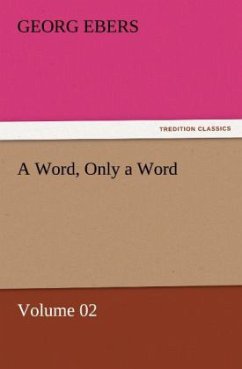 A Word, Only a Word ¿ Volume 02 - Ebers, Georg