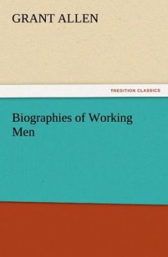 Biographies of Working Men - Allen, Grant