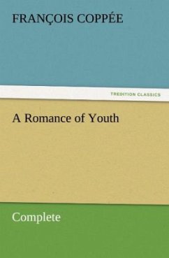 A Romance of Youth ¿ Complete - Coppée, François
