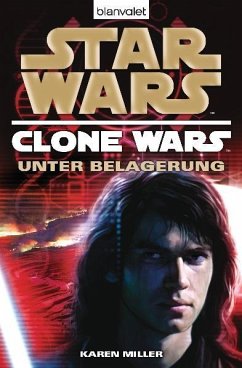 Star Wars: Unter Belagerung / Clone Wars Bd.5 - Miller, Karen