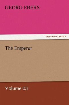 The Emperor ¿ Volume 03 - Ebers, Georg