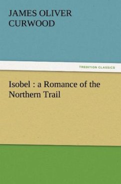 Cover Isobel : a Romance of the Northern Trail