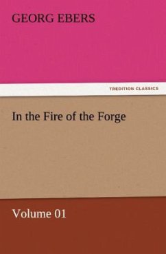 In the Fire of the Forge ¿ Volume 01 - Ebers, Georg