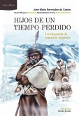 Hijos de un tiempo perdido : la búsqueda de nuestros orígenes