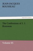 The Confessions of J. J. Rousseau ¿ Volume 05