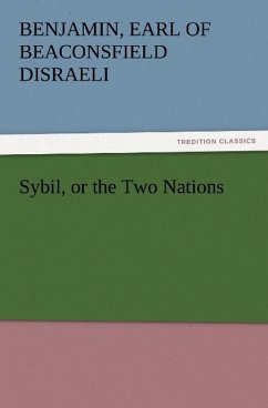 Sybil, or the Two Nations - Disraeli, Benjamin